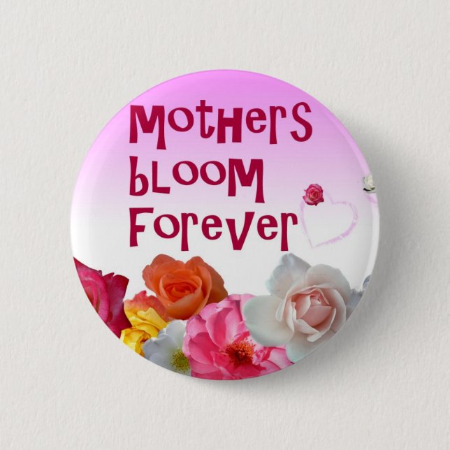 Mothers Bloom Forever Button (Front)