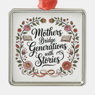 Mothers Bridge Generations With Stories Metal Ornament