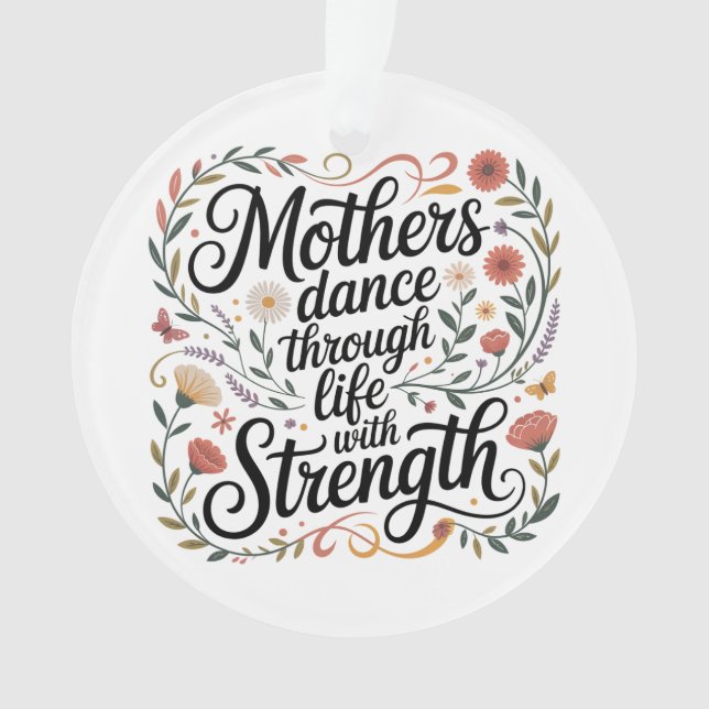 Mothers Dance Through Life With Strength Ornament (Front)