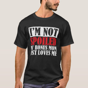 Mothers Day Best Bonus Mom Ever Second Mom Stepchi T-Shirt
