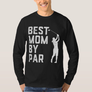 Mother's Day Best Mom By Par Funny Golf Lover Gift T-Shirt