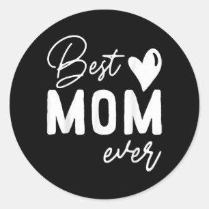 Mothers Day Best Mom Ever Gifts Classic Round Sticker