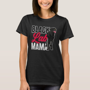 Mothers Day Black Lab Mama Dog  Women Black Labrad T-Shirt