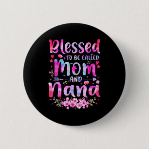 Mother's Day Blessed To Be Called Mom And Nana Flo 2 Inch Round Button