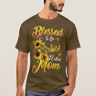 Mothers Day Blessed To Be Called Mom Sunflower Lov T-Shirt
