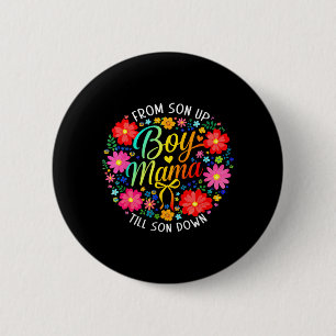 Mothers Day Boy Mama From Son Up To Sun Down Funny 2 Inch Round Button