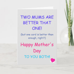 Mother's Day Card - Two Mom's Are Better Than...