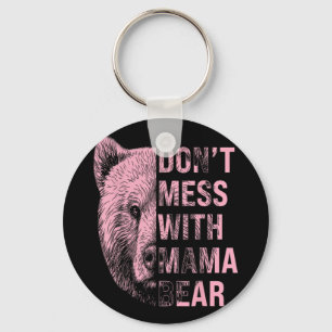 Mothers Day Don't Mess With Mama Bear Keychain