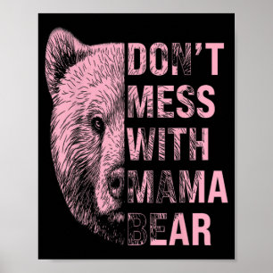 Mothers Day Don't Mess With Mama Bear  Poster