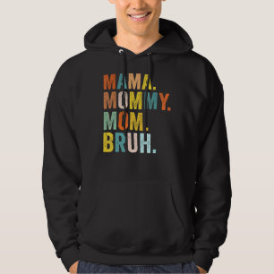 Mother's Day  For Mama Mommy Mom Bruh Mommy Hoodie