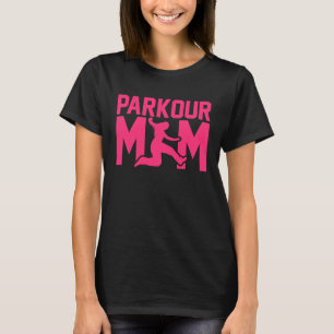 Mother's Day Free Running Traceur Mommy Parkour Mo T-Shirt