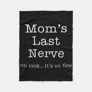 Mothers Day Funny Moms Last Nerve Oh Look Its On F Fleece Blanket