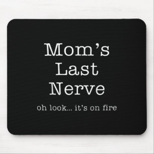 Mothers Day Funny Moms Last Nerve Oh Look Its On F Mouse Pad