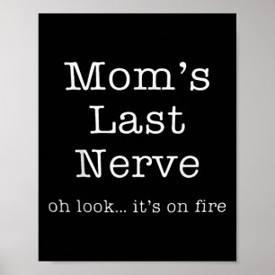 Mothers Day Funny Moms Last Nerve Oh Look Its On F Poster