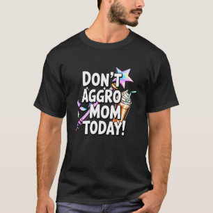 Mothers Day Gaming Mom Don't Aggro Mom Trigger Ang T-Shirt