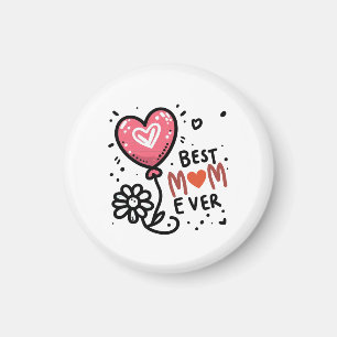 Mother's Day Gift Best Mom Ever Magnet