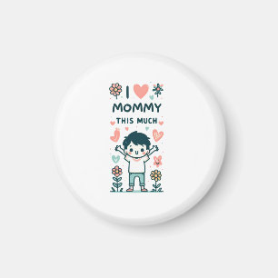 Mother's Day Gift I Love Mommy This Much Magnet