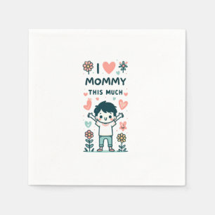 Mother's Day Gift   I Love Mommy This Much Napkin
