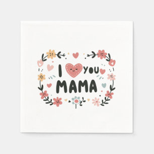 Mother's Day Gift   I Love You Mama Napkin