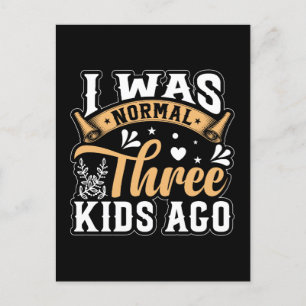 Mother's Day Gift I Was Normal 3 Kids Ago Announcement Postcard