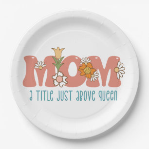 Mother's Day Gift Mom I Title Just Above Queen Paper Plate