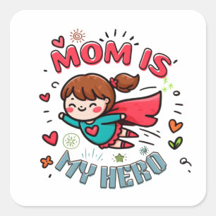 Mother's Day Gift Mom Is My Hero Square Sticker