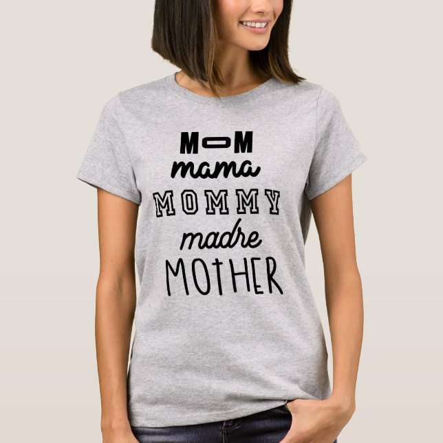 Mother's Day Gift Mom Mama Mommy Madre Mother T-Shirt (Front)