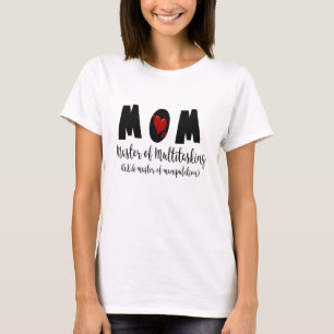 Mother's Day Gift, Mom Multitasking Master Funny T-Shirt