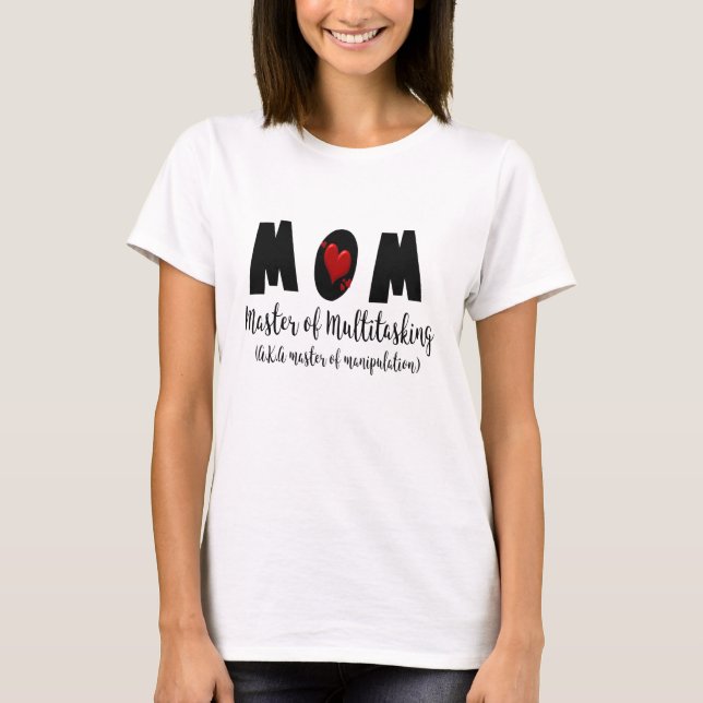 Mother's Day Gift, Mom Multitasking Master Funny T-Shirt (Front)