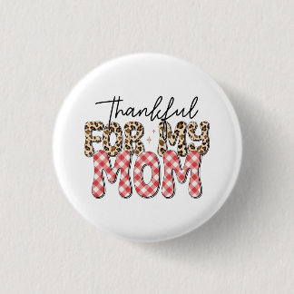 Mother's Day Gift | Thankful For My Mom 1 Inch Round Button