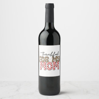 Mother's Day Gift | Thankful For My Mom Wine Label
