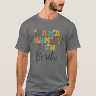 Mother's Day Gifts For Mama Mommy Mom Bruh Mommy T-Shirt