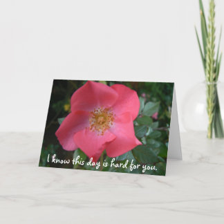 Mother's Day:  I know this day is hard for you. Card