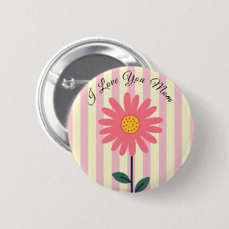 Mothers Day,I Love You Mom,Best Mom Ever,Modern 2 Inch Round Button