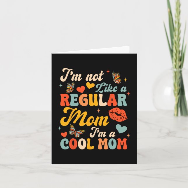 Mothers Day I'm Not Like A Regular Mom I'm A Cool  Card (Front)