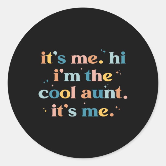 Mother's Day  Its Me Hi I'm The Cool Aunt Its Me  Classic Round Sticker (Front)