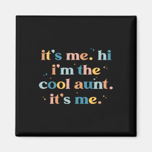 Mother's Day  Its Me Hi I'm The Cool Aunt Its Me  Magnet