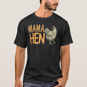 Mothers Day Mama Hen Chicken Mom Farm Farmer Farmi T-Shirt