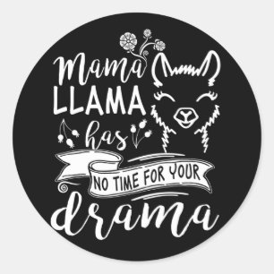 Mother's Day Mama llama Has No Time Your Drama Classic Round Sticker