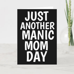 MOTHER'S DAY MANIC MOM DAY GREETING CARDS