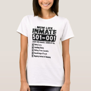 Mother's Day Mom Life Inmate Funny Moms T-Shirt
