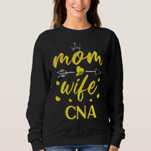 Mother's Day Mom Wife Cna  Nurse's Day Nursing Cna Sweatshirt