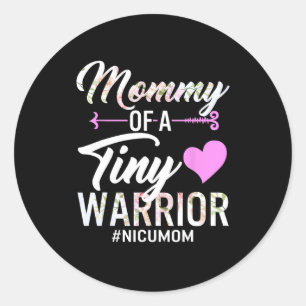 Mothers Day Mommy Of A Tiny Warrior Nicu Mom Ba  Classic Round Sticker