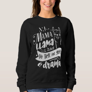 Mother's Day Quote Funny Mama Llama Has No Time Yo Sweatshirt