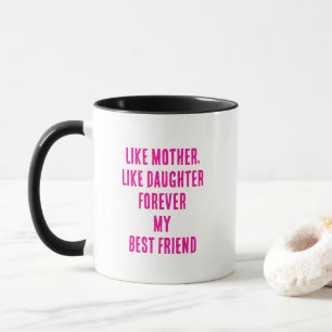 Mother's Day Quote Gift Mom Daughter Pink Cute Mug