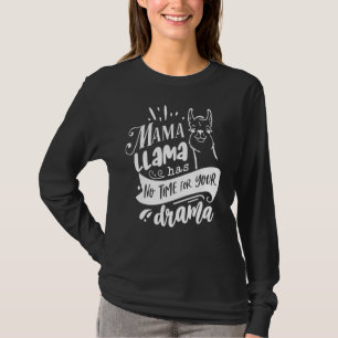 Mother's Day Quote Mama Llama Has No Time Your D T-Shirt