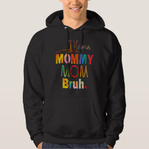 Mother's Day Quotes Mama Mommy Mom Bruh Mom Life C Hoodie