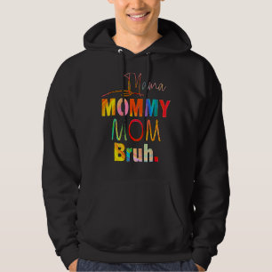 Mother's Day Quotes Mama Mommy Mom Bruh Mom Life C Hoodie