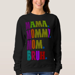 Mother's Day Quotes Mama Mommy Mom Bruh  Mom Life Sweatshirt