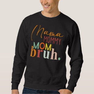 Mother's Day Quotes Mama Mommy Mom Bruh  Mom Life  Sweatshirt